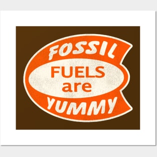Fossil Fuels are Yummy Posters and Art